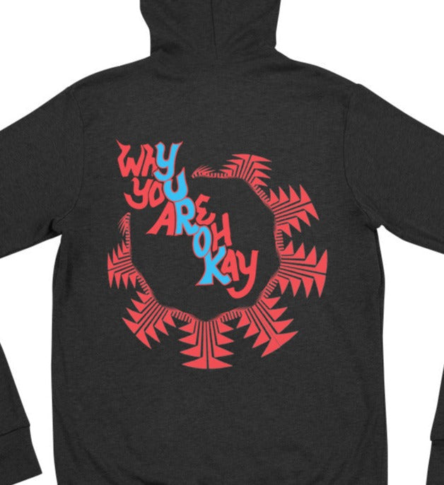 Hoodie zip style w/Why You Are Oh Kay