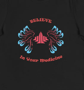 T-shirt  Believe in your medicine