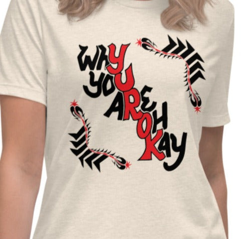 T-Shirt  Womens relaxed w/Why You Are Okay